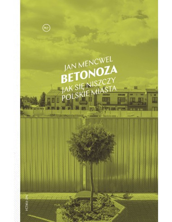 Betonoza. Jak się niszczy polskie miasta