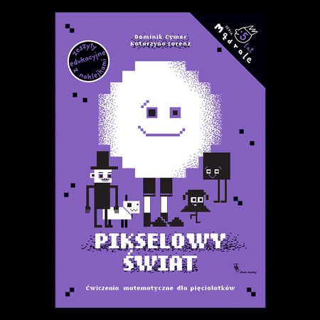 Pikselowy Świat. Ćwiczenia matematyczne dla pięciolatków