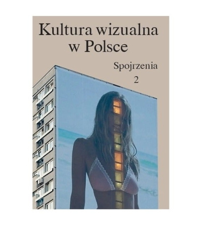 Kultura wizualna w Polsce. Tom II: Spojrzenia