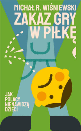 Zakaz gry w piłkę Jak Polacy nienawidzą dzieci