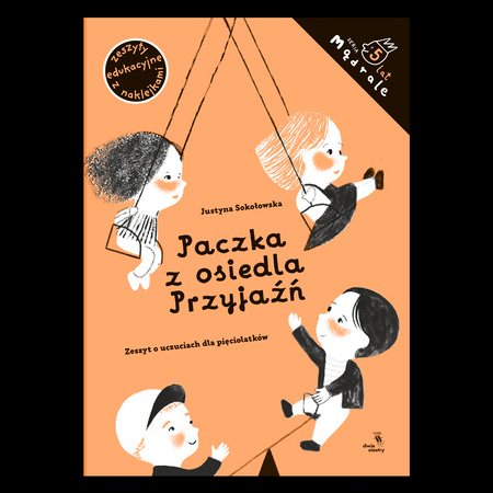 Paczka z osiedla Przyjaźń. Zeszyt o uczuciach dla pięciolatków