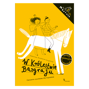 W Królestwie Bazgraju. Ćwiczenia rysunkowe dla trzylatków