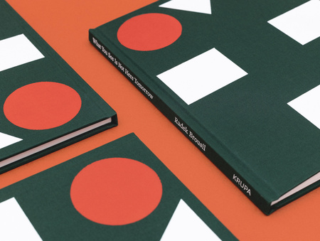 What you see is not here tomorrow - katalog z wystawy Radek Brousil