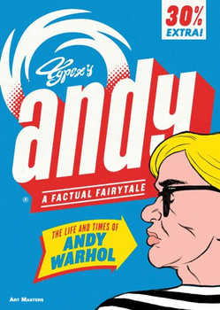 Andy: The Life and Times of Andy Warhol: A Factual Fairytale