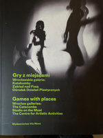 Gry z miejscami. Wrocławskie galerie: Katakumby, Zakład nad Fosą, Ośrodek Działan Plastycznych
