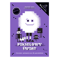 Pikselowy Świat. Ćwiczenia matematyczne dla pięciolatków