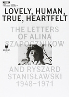 Lovely, Human, True, Heartfelt. The Letters of Alina Szapocznikow and Ryszard Stanisławski, 1948-1971