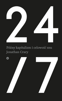 24/7. Późny kapitalizm i celowość snu